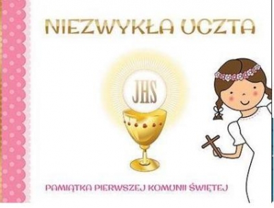 Niezwykła Uczta. Pamiątka I Komunii (dziewczynka)