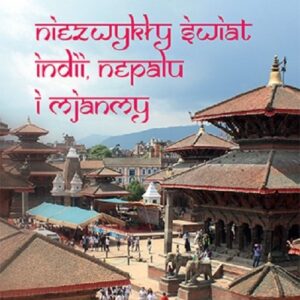 Niezwykły świat Indii, Nepalu i Mjanmy