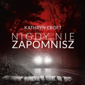 Nigdy nie zapomnisz