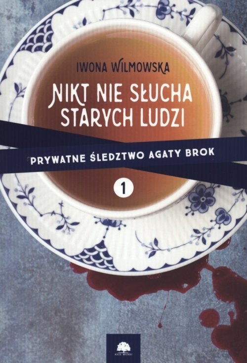 Nikt nie słucha starych ludzi. Prywatne śledztwo Agaty Brok Tom 1