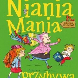 Ninia Mania. T.3 Niania Mania przybywa na ratunek