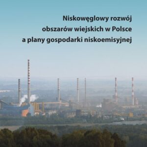 Niskowęglowy rozwój obszarów wiejskich w Polsce a plany gospodarki niskoemisyjnej
