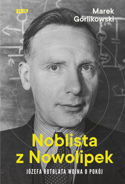 Noblista z Nowolipek.. Józefa Rotblata wojna o pokój