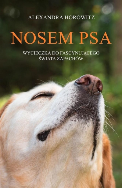 Nosem psa. Wycieczka do fascynującego świata...