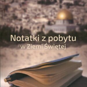 Notatki z pobytu w Ziemi Świętej