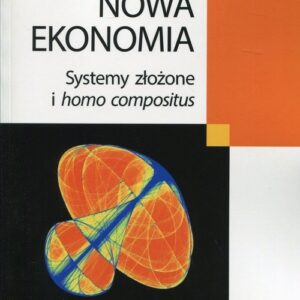 Nowa ekonomia. Systemy złożone i homo compositus