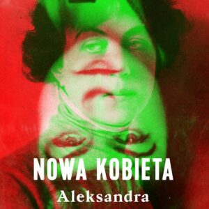 Nowa kobieta. Aleksandra Kołłontaj