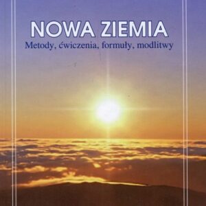 Nowa ziemia Metody ćwiczenia formuły modlitwy Tom 13
