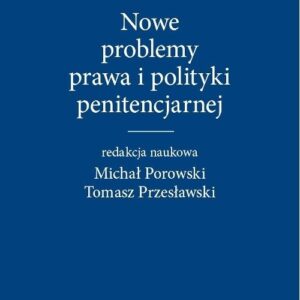 Nowe problemy prawa i polityki penitencjarnej
