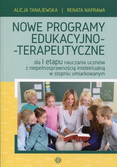 Nowe programy edukacyjno-terapeutyczne. dla I etapu nauczania uczniów z niepełnosprawnością intelektualną w stopniu umiarkowanym