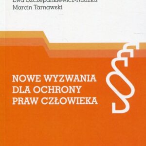 Nowe wyzwania dla ochrony praw człowieka