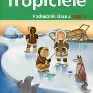 Nowi Tropiciele 2 Podręcznik Część 3. Szkoła podstawowa