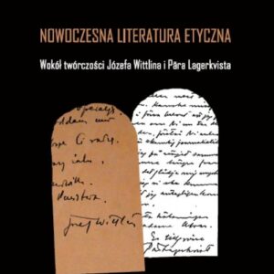 Nowoczesna literatura etyczna. Wokół twórczości Józefa Wittlina i Pära Lagerkvista