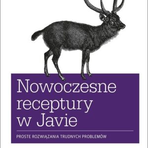 Nowoczesne receptury w Javie. Proste rozwiązania trudnych problemów