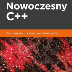Nowoczesny C++ Zbiór praktycznych zadań dla przyszłych ekspertów