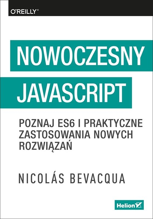 Nowoczesny JavaScript. Poznaj ES6 i praktyczne zastosowania nowych rozwiązań
