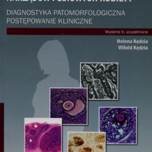 Nowotwory narządów płciowych kobiety. Diagnostyka patomorfologiczna postępowanie kliniczne