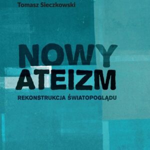 Nowy ateizm. Rekonstrukcja światopoglądu