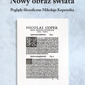 Nowy obraz świata. Poglądy filozoficzne Mikołaja Kopernika