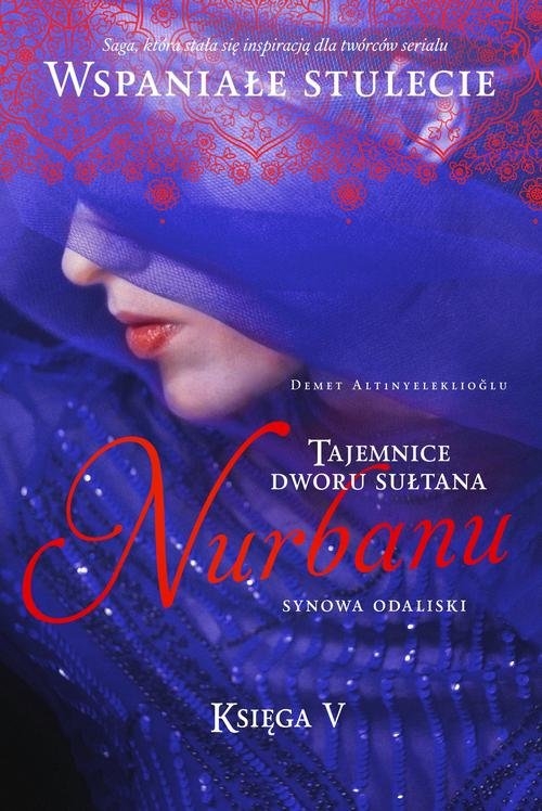 Nurbanu Synowa odaliski Księga 5 cz. 1. Tajemnice dworu sułtana