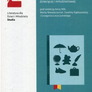 O czym mówią rzeczy. Świat przedmiotów w literaturze dziecięcej i młodzieżowej
