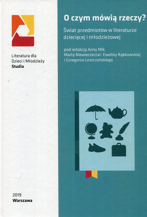 O czym mówią rzeczy. Świat przedmiotów w literaturze dziecięcej i młodzieżowej