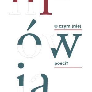 O czym (nie) mówią poeci?