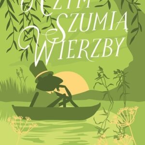 O czym szumią wierzby