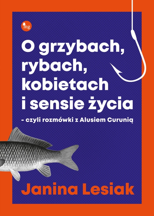 O grzybach, rybach, kobietach i sensie życia.. czyli rozmówki z Alusiem Curunią