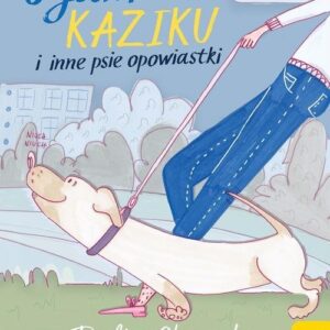 O jamniku Kaziku i inne psie opowiastki
