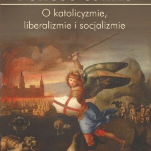 O katolicyzmie liberalizmie i socjalizmie
