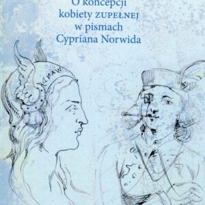 O koncepcji kobiety zupełnej w pismach Cypriana Norwida