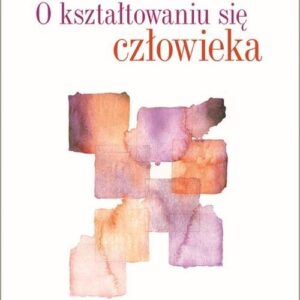 O kształtowaniu się człowieka