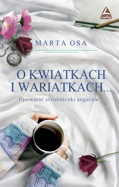 O kwiatkach i wariatkach.... Opowieść Strażniczki Zegarów