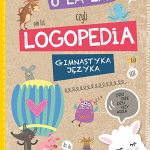 O la la czyli LOGPEDIA 5+. Gimnastyka Języka