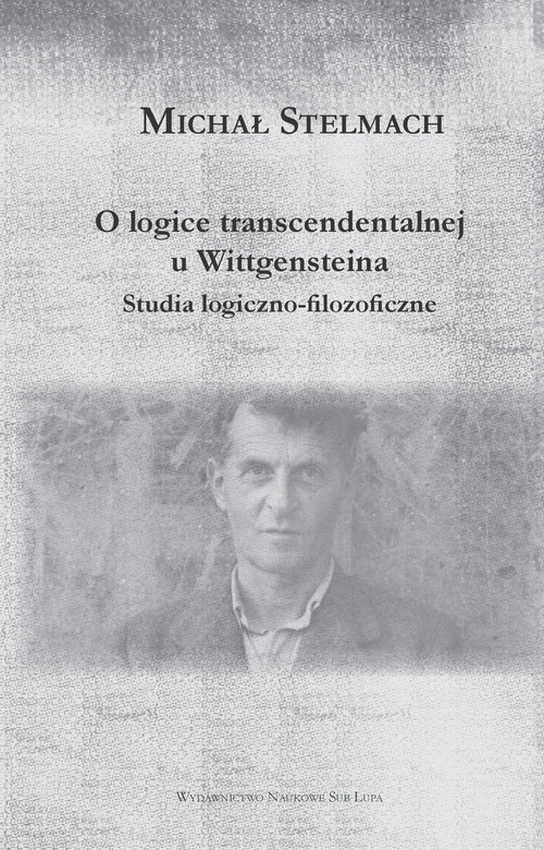 O logice transcendentalnej Wittgensteina. Studia logiczno-filozoficzne