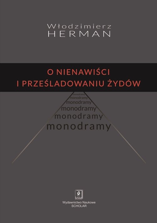 O nienawiści i prześladowaniu Żydów. Monodramy