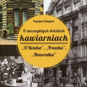 O niezwykłych łódzkich kawiarniach. U Roszka, Fraszka, Honoratka