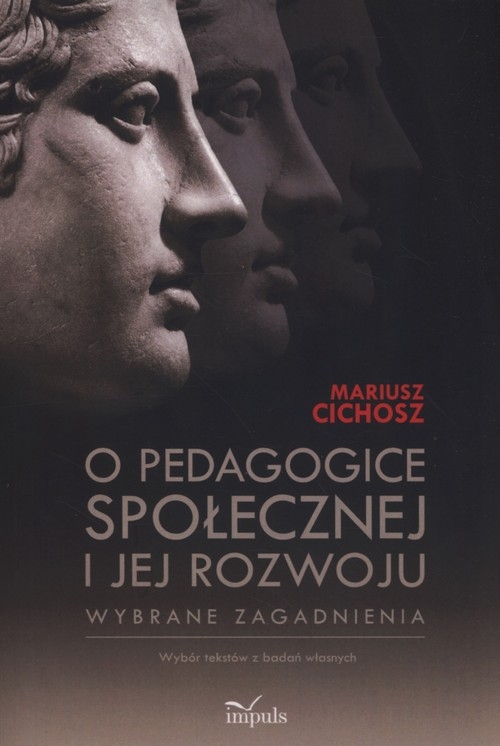 O pedagogice społecznej i jej rozwoju. Wybrane zagadnienia. Wybór tekstów z badań własnych