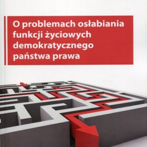 O problemach osłabiania funkcji życiowych demokratycznego państwa prawa