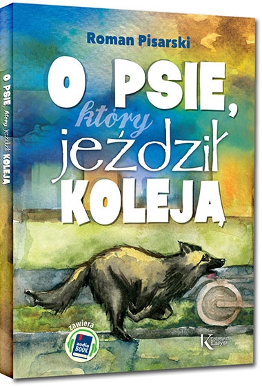 O psie, który jeździł koleją + audiobook. kolorowe ilustracje, kreda, duża czcionka