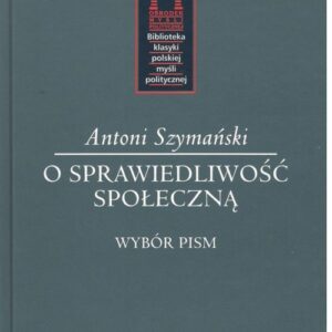 O sprawiedliwość społeczną. Wybór pism
