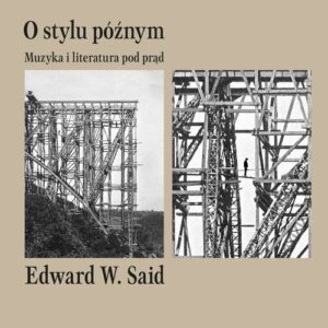 O stylu późnym. Muzyka i literatura pod prąd