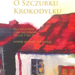 O szczurku krokodylku. Dla szczurów i nie-szczurów od lat 7 do 77