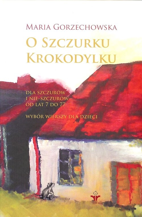 O szczurku krokodylku. Dla szczurów i nie-szczurów od lat 7 do 77
