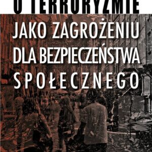 O terroryzmie jako zagrożeniu dla bezpieczeństwa społecznego