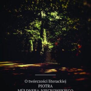 O twórczości literackiej Piotra Müldnera-Nieckowskiego