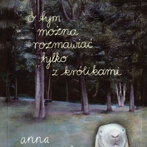O tym można rozmawiać tylko z królikami