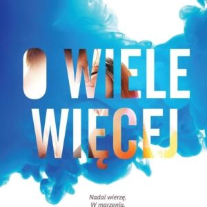 O wiele więcej