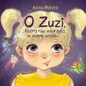 O Zuzi, która nie wierzyła w dobre wróżki